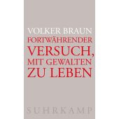 Fortwährender Versuch, mit Gewalten zu leben, Braun, Volker, Suhrkamp, EAN/ISBN-13: 9783518431610