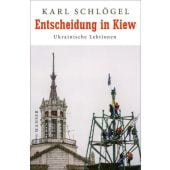 Entscheidung in Kiew, Schlögel, Karl, Carl Hanser Verlag GmbH & Co.KG, EAN/ISBN-13: 9783446249424