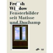 Fresh Widow - Fenster-Bilder seit Matisse und Duchamp, Hatje Cantz Verlag GmbH & Co. KG, EAN/ISBN-13: 9783775732925