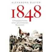 1848. Erfolgsgeschichte einer gescheiterten Revolution, Bleyer, Alexandra, EAN/ISBN-13: 9783150115244