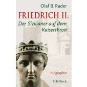 Friedrich II., Rader, Olaf B, C. H. BECK Verlag GmbH & Co.KG, EAN/ISBN-13: 9783406837296