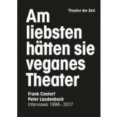 Am liebsten hätten sie veganes Theater, Laudenbach, Peter/Castorf, Frank/Naumann, Bert, EAN/ISBN-13: 9783957491329