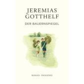 Der Bauernspiegel, Gotthelf, Jeremias/Theisohn, Philipp, Diogenes Verlag AG, EAN/ISBN-13: 9783257072907