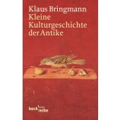 Kleine Kulturgeschichte der Antike, Bringmann, Klaus, Verlag C. H. BECK oHG, EAN/ISBN-13: 9783406621109