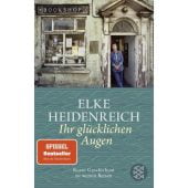 Ihr glücklichen Augen, Heidenreich, Elke, Fischer, S. Verlag GmbH, EAN/ISBN-13: 9783596708765
