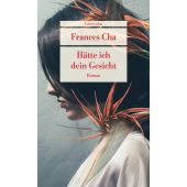 Hätte ich dein Gesicht, Cha, Frances, Unionsverlag, EAN/ISBN-13: 9783293710061