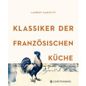 Klassiker der französischen Küche, Mariotte, Laurent, Gerstenberg Verlag GmbH & Co.KG, EAN/ISBN-13: 9783836921985