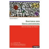 Rhetorik der Säkularisierung, Weidner, Daniel, Campus Verlag, EAN/ISBN-13: 9783593518312