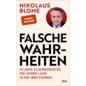 Falsche Wahrheiten, Blome, Nikolaus, DVA Deutsche Verlags-Anstalt GmbH, EAN/ISBN-13: 9783421070333