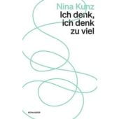 Ich denk, ich denk zu viel, Kunz, Nina, Kein & Aber AG, EAN/ISBN-13: 9783036961842
