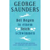 Bei Regen in einem Teich schwimmen, Saunders, George, Luchterhand Literaturverlag, EAN/ISBN-13: 9783630876979