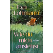 Wie du mich ansiehst, Lohmann, Eva, Julia Eisele Verlags GmbH, EAN/ISBN-13: 9783961612505