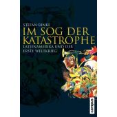 Im Sog der Katastrophe, Rinke, Stefan, Campus Verlag, EAN/ISBN-13: 9783593520438