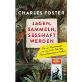 Jagen, sammeln, sesshaft werden, Foster, Charles, Malik Verlag, EAN/ISBN-13: 9783890295534