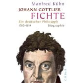 Johann Gottlieb Fichte, Kühn, Manfred, Verlag C. H. BECK oHG, EAN/ISBN-13: 9783406630842