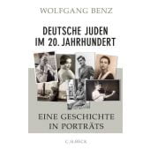 Deutsche Juden im 20. Jahrhundert, Benz, Wolfgang, Verlag C. H. BECK oHG, EAN/ISBN-13: 9783406622922