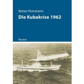 Die Kubakrise 1962, Pommerin, Reiner, Reclam, Philipp, jun. GmbH Verlag, EAN/ISBN-13: 9783150113998