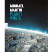 Planet Wüste, Martin, Michael / Blümel, Prof. Dr. Wolf Dieter / Lehnert, Dr. Oliver, Knesebeck, EAN/ISBN-13: 9783868737097