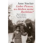 Lieber Picasso, wo bleiben meine Harlekine?, Sinclair, Anne, Verlag Antje Kunstmann GmbH, EAN/ISBN-13: 9783888978203