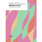 Malen um zu sehen: Bridget Riley, Hirmer Verlag, EAN/ISBN-13: 9783777454412