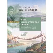 'Mein vielbewegtes Leben', Humboldt, Alexander von/Holl, Frank, EAN/ISBN-13: 9783847700197