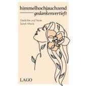 himmelhochjauchzend gedankenvertieft, Marie, Sarah, Lago Verlag, EAN/ISBN-13: 9783957612137