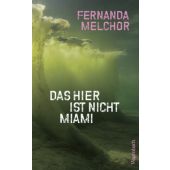 Das hier ist nicht Miami, Melchor, Fernanda/Ammar, Angelica, Wagenbach, Klaus Verlag, EAN/ISBN-13: 9783803133823