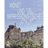Monet und die impressionistische Stadt, Hirmer Verlag, EAN/ISBN-13: 9783777444031