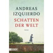Schatten der Welt, Izquierdo, Andreas, DuMont Buchverlag GmbH & Co. KG, EAN/ISBN-13: 9783832166021