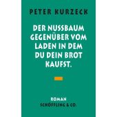 Der Nußbaum gegenüber vom Laden, in dem du dein Brot kaufst, Kurzeck, Peter, EAN/ISBN-13: 9783895616907