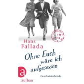 Ohne euch wäre ich aufgesessen, Fallada, Hans, Aufbau Verlag GmbH & Co. KG, EAN/ISBN-13: 9783351037147