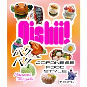 Oishii! Japanese Food Style, Okazaki, Manami, Prestel, EAN/ISBN-13: 9783791389233