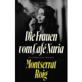 Die Frauen vom Café Nuria, Roig, Montserrat, Verlag Antje Kunstmann GmbH, EAN/ISBN-13: 9783956145827