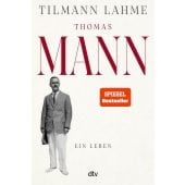 Thomas Mann, Lahme, Tilmann, dtv Verlagsgesellschaft mbH & Co. KG, EAN/ISBN-13: 9783423284455