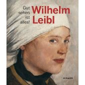 Wilhelm Leibl, von Manstein, Marianne/von Waldkirch, Bernhard, Hirmer Verlag, EAN/ISBN-13: 9783777433868