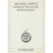 Onkels Tochter, keine sonst, Oppitz, Michael, Suhrkamp, EAN/ISBN-13: 9783518580974