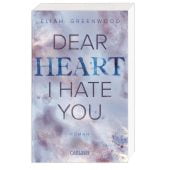 Dear Heart I Hate You, Greenwood, Eliah/Pflüger, Friedrich, Carlsen Verlag GmbH, EAN/ISBN-13: 9783551585479