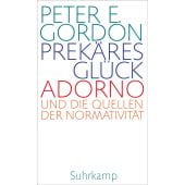 Prekäres Glück, Gordon, Peter E, Suhrkamp, EAN/ISBN-13: 9783518588079
