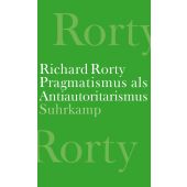 Pragmatismus als Antiautoritarismus, Rorty, Richard, Suhrkamp, EAN/ISBN-13: 9783518587942