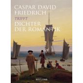 Caspar David Friedrich trifft Dichter der Romantik, Reclam, Philipp, jun. GmbH Verlag, EAN/ISBN-13: 9783150113103