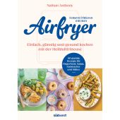 Fettarm frittieren mit dem Airfryer, Anthony, Nathan, Südwest Verlag, EAN/ISBN-13: 9783517103136