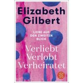 Verliebt Verlobt Verheiratet, Gilbert, Elizabeth, Fischer, S. Verlag GmbH, EAN/ISBN-13: 9783596708147