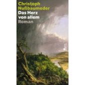 Das Herz von allem, Nußbaumeder, Christoph, Rowohlt Berlin Verlag, EAN/ISBN-13: 9783737102254