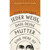 Jeder weiß, dass deine Mutter eine Hexe ist, Galchen, Rivka, Rowohlt Verlag, EAN/ISBN-13: 9783498025304