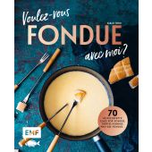 Voulez-vous FONDUE avec moi?, Thor, Sarah, Edition Michael Fischer GmbH, EAN/ISBN-13: 9783960938699