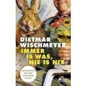 Immer is was, nie is nix, Wischmeyer, Dietmar, Rowohlt Berlin Verlag, EAN/ISBN-13: 9783737101967