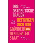 Drei ostdeutsche Frauen betrinken sich und gründen den idealen Staat, EAN/ISBN-13: 9783446279841