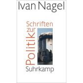 Schriften zur Politik, Nagel, Ivan, Suhrkamp, EAN/ISBN-13: 9783518423103