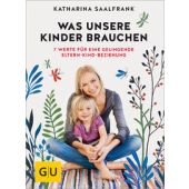 Was unsere Kinder brauchen, Saalfrank, Katharina, Gräfe und Unzer, EAN/ISBN-13: 9783833852985