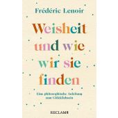 Weisheit und wie wir sie finden, Lenoir, Frédéric, Reclam, Philipp, jun. GmbH Verlag, EAN/ISBN-13: 9783150206980